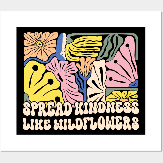 spread kindness like wildflowers - botanical - flower lover - gardener mom Wall Art by Be Cute 